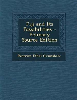 Front cover_Fiji and Its Possibilities - Primary Source Edition
