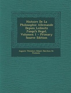 Couverture_Histoire De La Philosophie Allemande Depuis Leibnitz Jusqu'à Hegel, Volumen 1