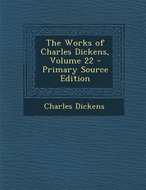 Couverture_The Works of Charles Dickens, Volume 22 - Primary Source Edition