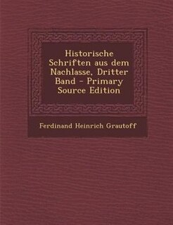 Front cover_Historische Schriften aus dem Nachlasse, Dritter Band - Primary Source Edition