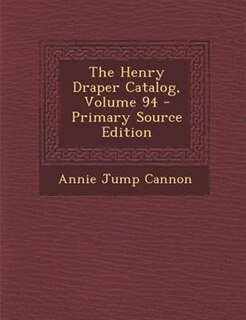 Front cover_The Henry Draper Catalog, Volume 94 - Primary Source Edition