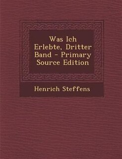 Couverture_Was Ich Erlebte, Dritter Band - Primary Source Edition