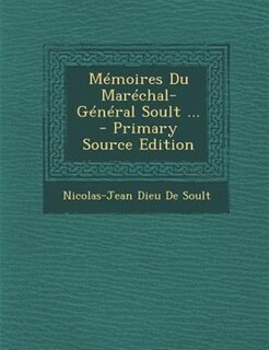 Front cover_Mémoires Du Maréchal-Général Soult ...