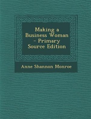 Front cover_Making a Business Woman - Primary Source Edition