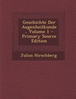 Front cover_Geschichte Der Augenheilkunde, Volume 1 - Primary Source Edition