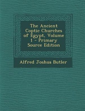 Front cover_The Ancient Coptic Churches of Egypt, Volume 1 - Primary Source Edition