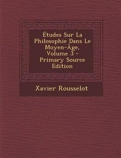+tudes Sur La Philosophie Dans Le Moyen--ge, Volume 3 - Primary Source Edition