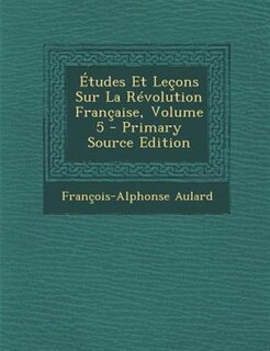 +tudes Et Letons Sur La RTvolution Frantaise, Volume 5 - Primary Source Edition