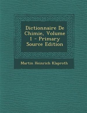 Front cover_Dictionnaire De Chimie, Volume 1 - Primary Source Edition