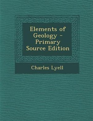 Couverture_Elements of Geology - Primary Source Edition