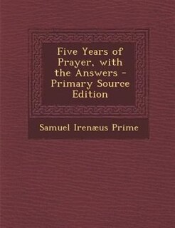 Front cover_Five Years of Prayer, with the Answers - Primary Source Edition