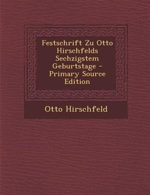Couverture_Festschrift Zu Otto Hirschfelds Sechzigstem Geburtstage - Primary Source Edition