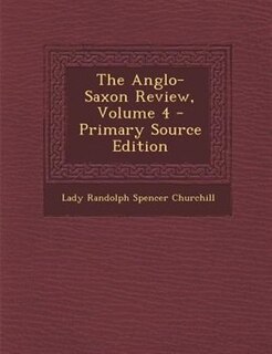 Front cover_The Anglo-Saxon Review, Volume 4 - Primary Source Edition