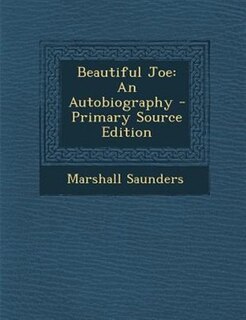 Beautiful Joe: An Autobiography - Primary Source Edition