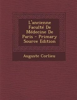 Front cover_L'ancienne FacultT De MTdecine De Paris - Primary Source Edition