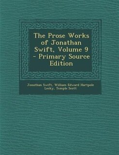 Couverture_The Prose Works of Jonathan Swift, Volume 9 - Primary Source Edition