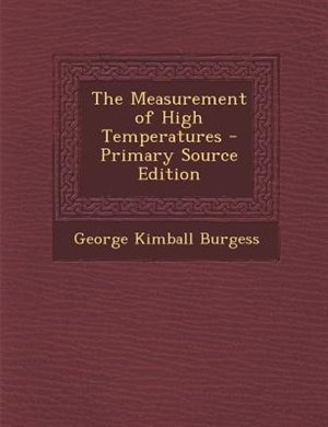 The Measurement of High Temperatures - Primary Source Edition