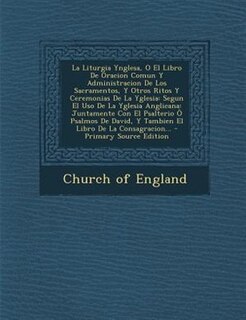 Front cover_La Liturgia Ynglesa, O El Libro De Oracion Comun Y Administracion De Los Sacramentos, Y Otros Ritos Y Ceremonias De La Yglesia
