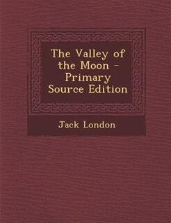 The Valley of the Moon - Primary Source Edition