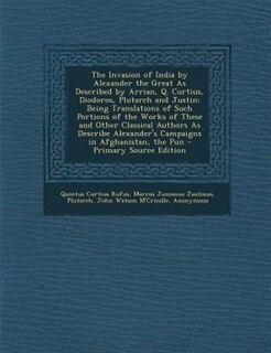 Front cover_The Invasion of India by Alexander the Great As Described by Arrian, Q. Curtius, Diodoros, Plutarch and Justin