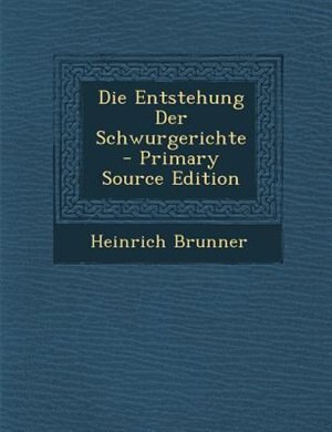 Front cover_Die Entstehung Der Schwurgerichte - Primary Source Edition