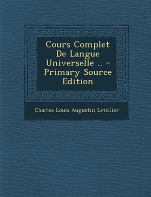 Couverture_Cours Complet De Langue Universelle .. - Primary Source Edition