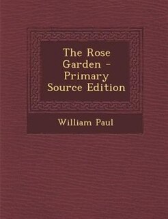 The Rose Garden - Primary Source Edition