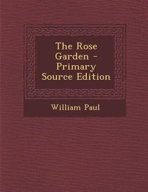The Rose Garden - Primary Source Edition