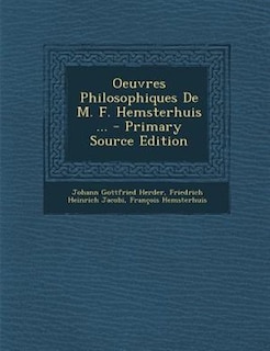 Couverture_Oeuvres Philosophiques De M. F. Hemsterhuis ... - Primary Source Edition