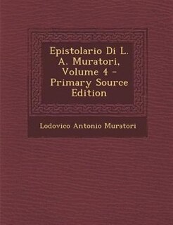 Epistolario Di L. A. Muratori, Volume 4 - Primary Source Edition