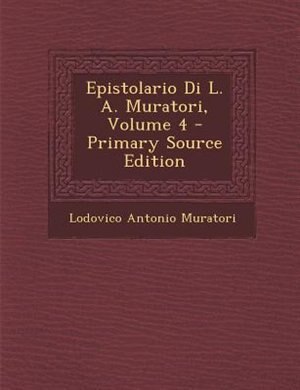 Epistolario Di L. A. Muratori, Volume 4 - Primary Source Edition