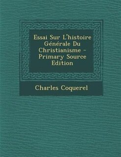 Front cover_Essai Sur L'histoire GTnTrale Du Christianisme - Primary Source Edition