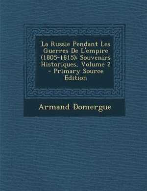 Front cover_La Russie Pendant Les Guerres De L'empire (1805-1815)