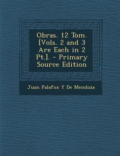 Obras. 12 Tom. [Vols. 2 and 3 Are Each in 2 Pt.]. - Primary Source Edition