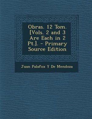 Obras. 12 Tom. [Vols. 2 and 3 Are Each in 2 Pt.]. - Primary Source Edition