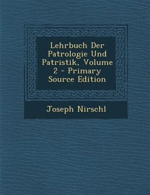 Front cover_Lehrbuch Der Patrologie Und Patristik, Volume 2 - Primary Source Edition