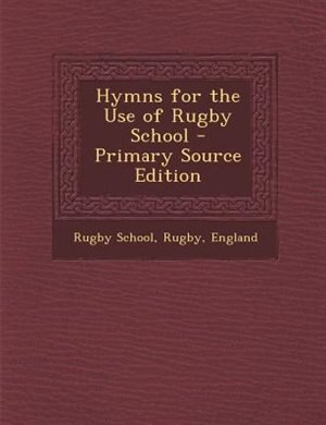 Couverture_Hymns for the Use of Rugby School - Primary Source Edition