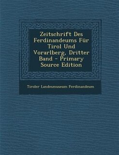 Couverture_Zeitschrift Des Ferdinandeums Fnr Tirol Und Vorarlberg, Dritter Band - Primary Source Edition