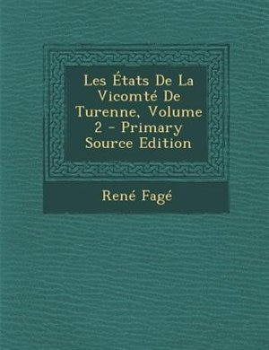 Les +tats De La VicomtT De Turenne, Volume 2 - Primary Source Edition