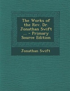 Front cover_The Works of the Rev. Dr. Jonathan Swift ... - Primary Source Edition