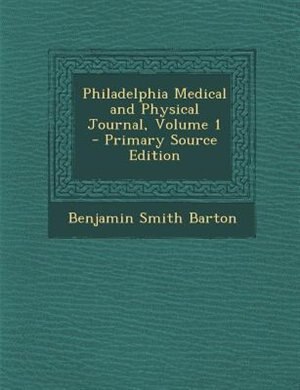 Couverture_Philadelphia Medical and Physical Journal, Volume 1 - Primary Source Edition