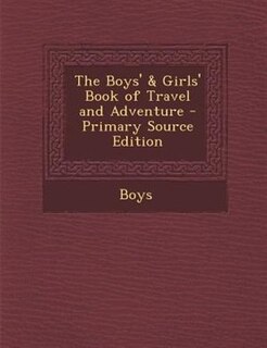 Front cover_The Boys' & Girls' Book of Travel and Adventure - Primary Source Edition