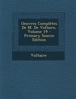 Oeuvres ComplFtes De M. De Voltaire, Volume 19 - Primary Source Edition
