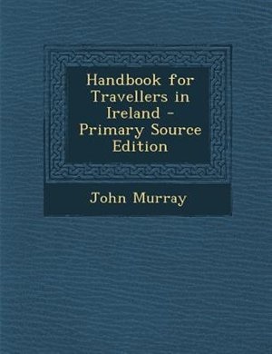 Couverture_Handbook for Travellers in Ireland - Primary Source Edition