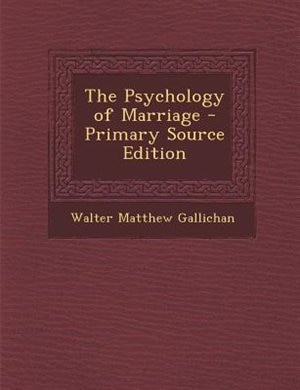 The Psychology of Marriage - Primary Source Edition