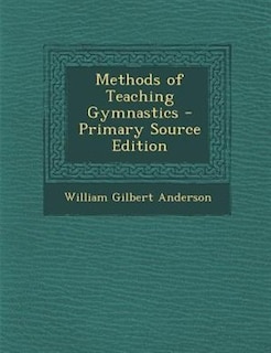 Methods of Teaching Gymnastics - Primary Source Edition