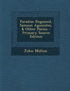 Front cover_Paradise Regained, Samson Agonistes, & Other Poems - Primary Source Edition
