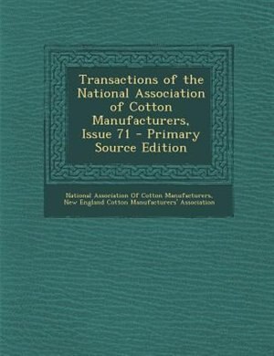 Couverture_Transactions of the National Association of Cotton Manufacturers, Issue 71 - Primary Source Edition