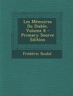 Front cover_Les MTmoires Du Diable, Volume 8 - Primary Source Edition