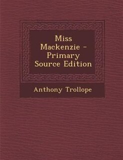 Miss Mackenzie - Primary Source Edition